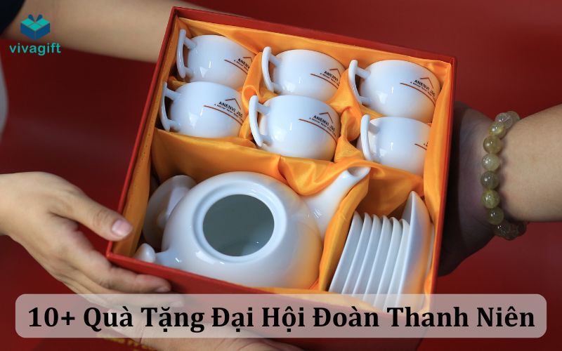 Gợi Ý Danh Sách 10+ Quà Tặng Đại Hội Đoàn Thanh Niên Thiết Thực Nhất - Quà tặng Viva