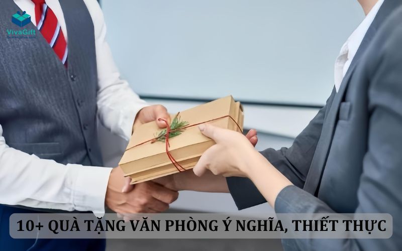 10+ Quà Tặng Văn Phòng Ý Nghĩa, Thiết Thực Nhất 2024