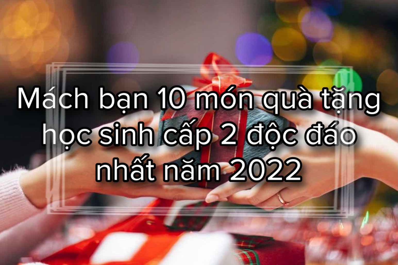 Mách bạn 10 món quà tặng học sinh cấp 2 độc đáo nhất năm 2022 1