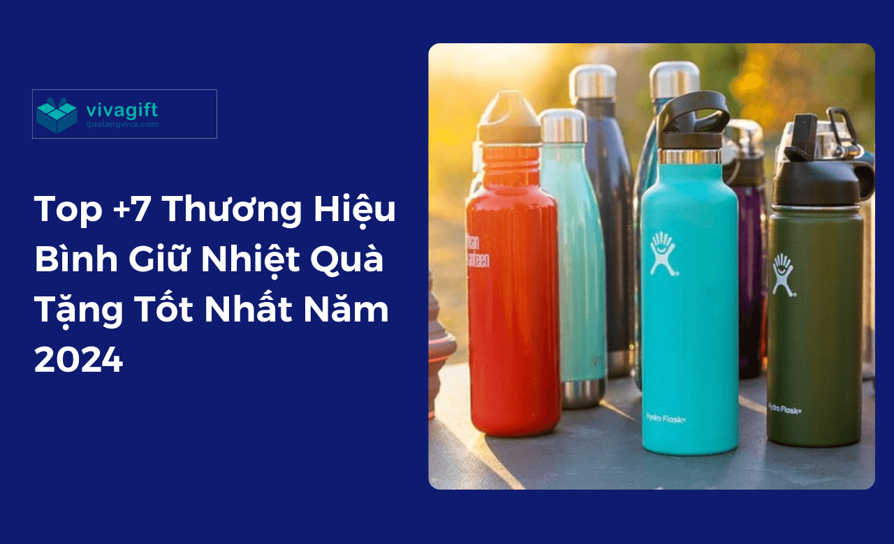 7 thương hiệu bình giữ nhiệt tốt nhất