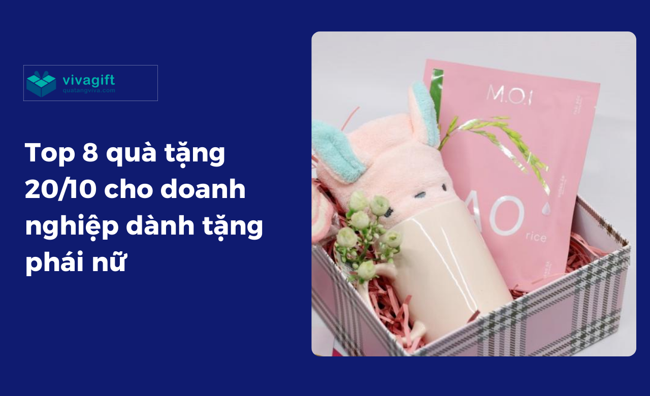 Top 8 quà tặng 20/10 cho doanh nghiệp dành tặng phái nữ