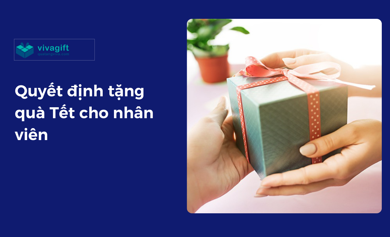 Quyết định tặng quà Tết cho nhân viên